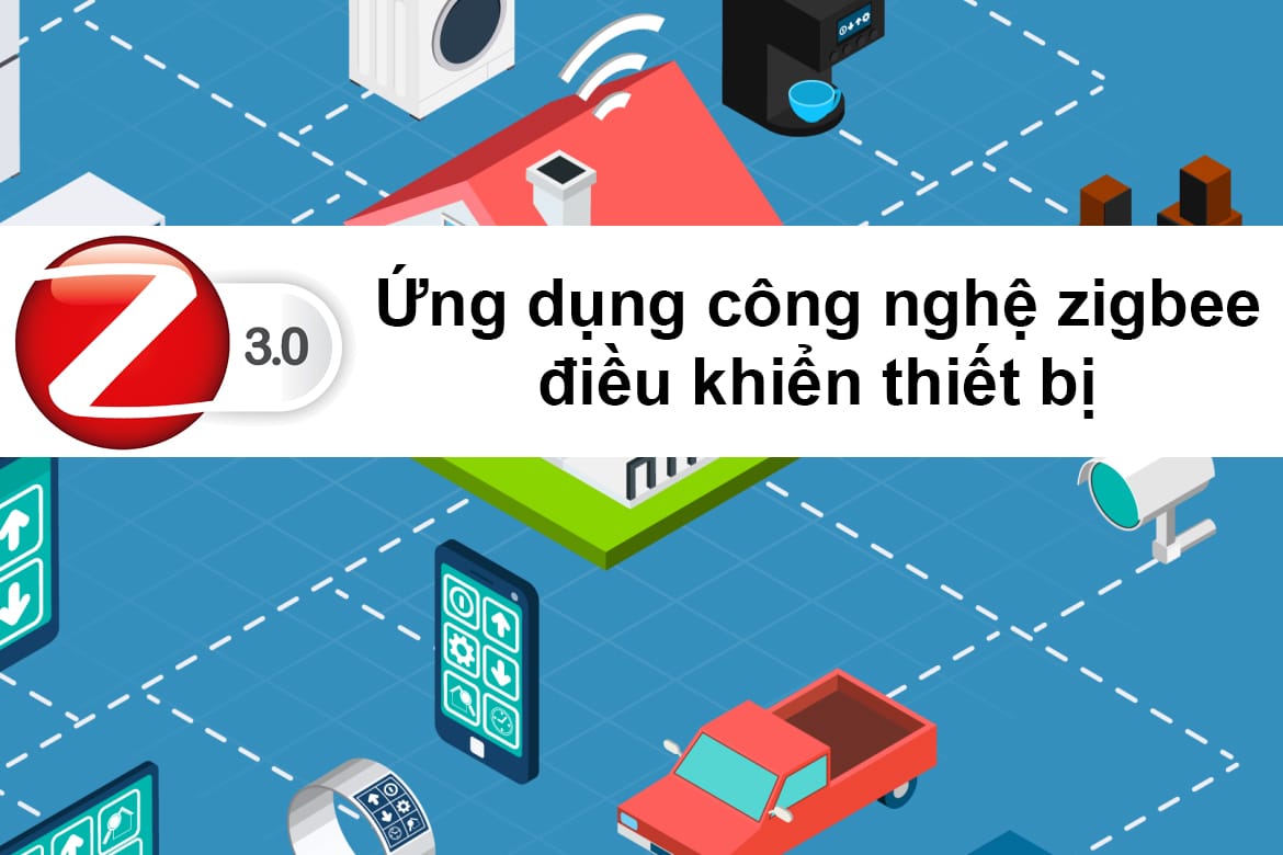 ứng dụng công nghệ zigbee điều khiển thiết bị